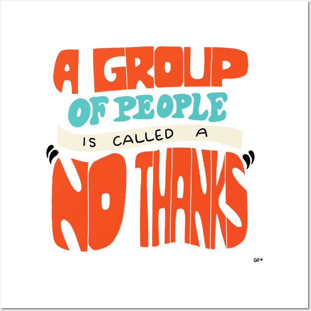 A Group of people is called a no thanks Wall Art by gabbadelgado